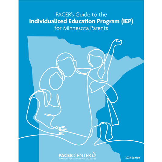 PACER's Guide to the Individualized Education Program (IEP) for Minnesota Parents
